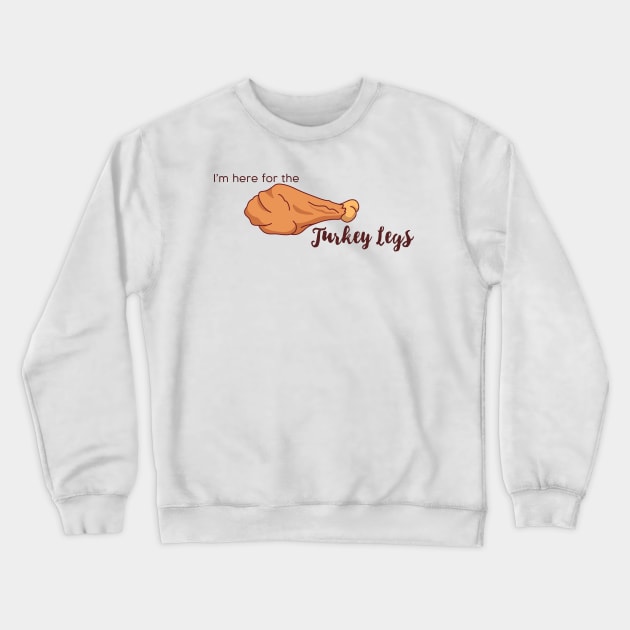 I'm here for the Turkey Legs Crewneck Sweatshirt by MagicalNoms